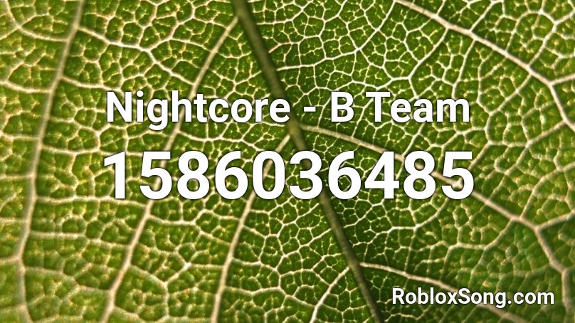 Nightcore - B Team Roblox ID
