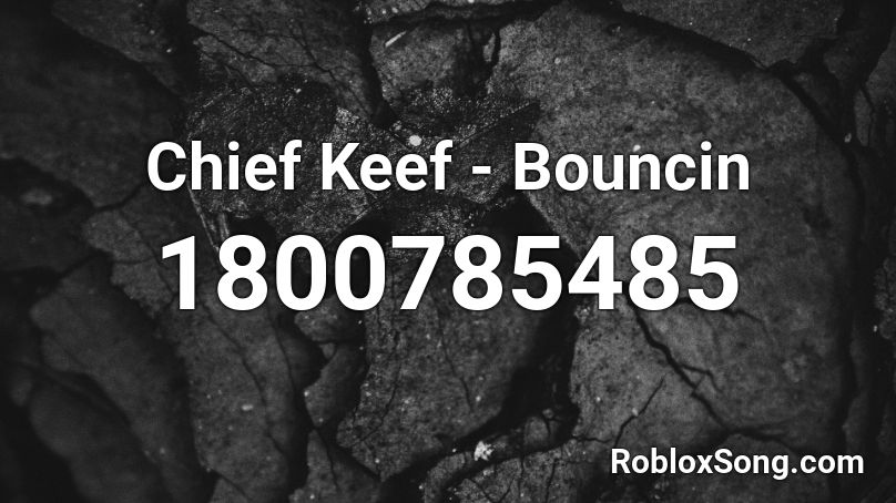 Chief Keef - Bouncin Roblox ID