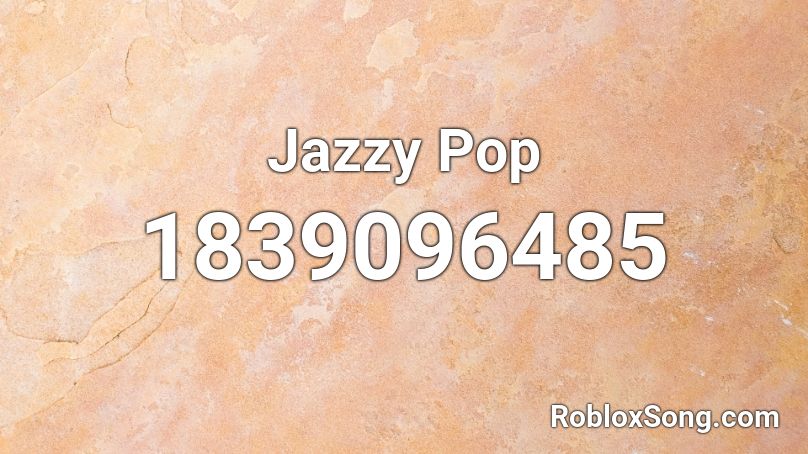 Jazzy Pop Roblox ID