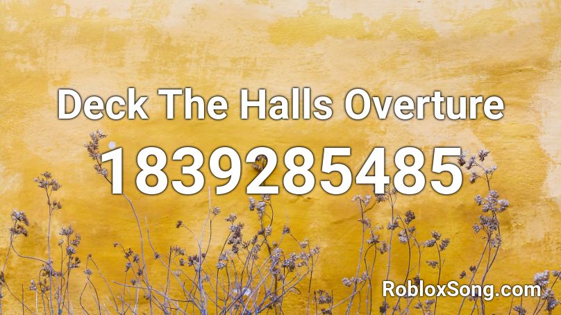 Deck The Halls Overture Roblox ID