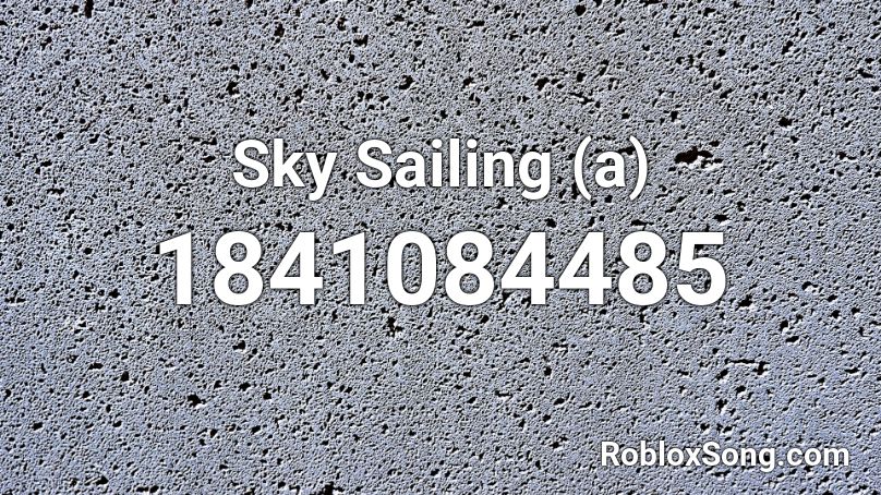 Sky Sailing (a) Roblox ID