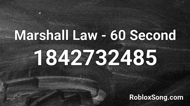 Marshall Law - 60 Second Roblox ID