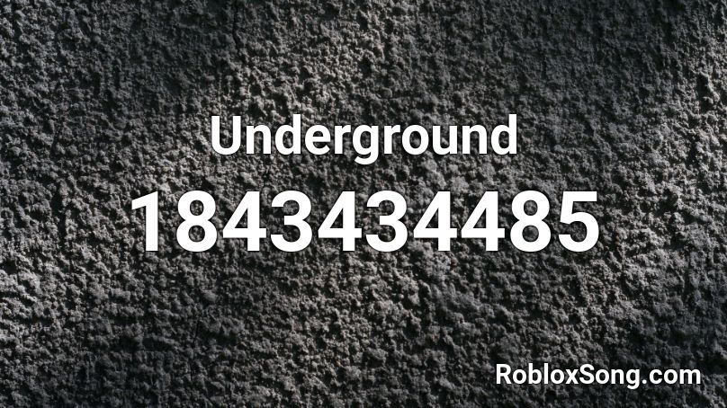 Underground Roblox ID