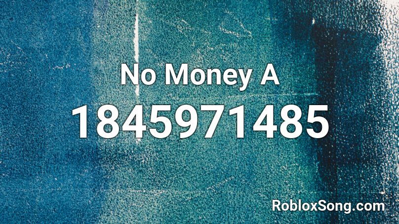 No Money A Roblox ID