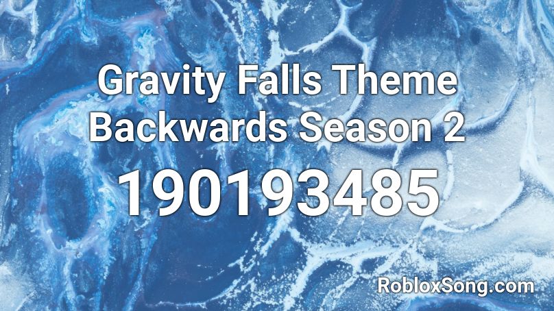 Gravity Falls Theme Backwards Season 2 Roblox ID