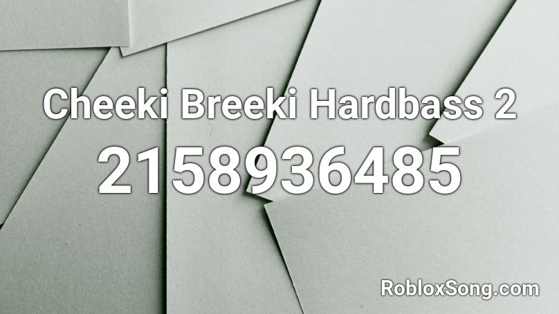Cheeki Breeki Hardbass 2 Roblox ID