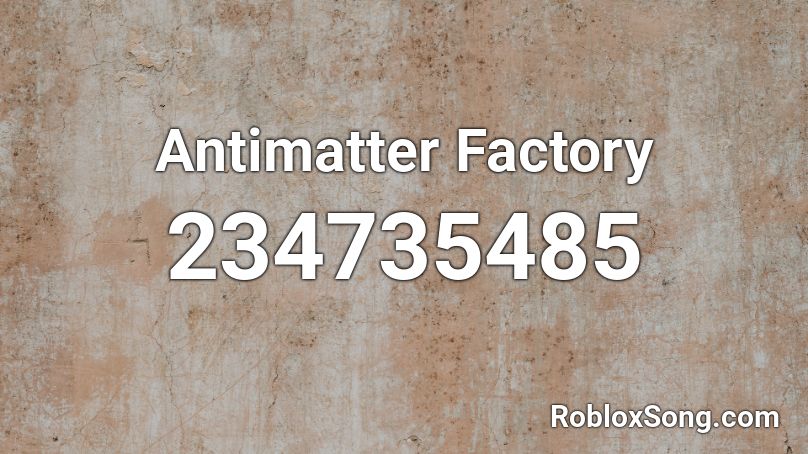 Antimatter Factory Roblox ID