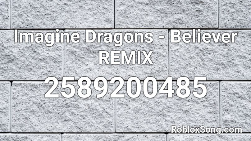 Imagine Dragons - Believer REMIX Roblox ID