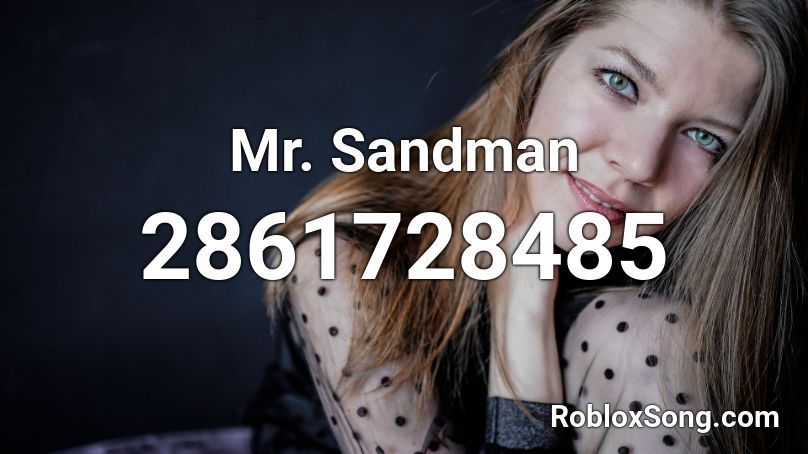 Mr. Sandman Roblox ID