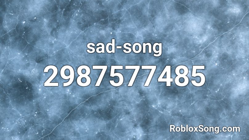 sad-song Roblox ID