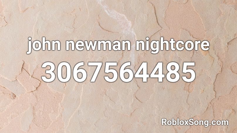 john newman nightcore Roblox ID