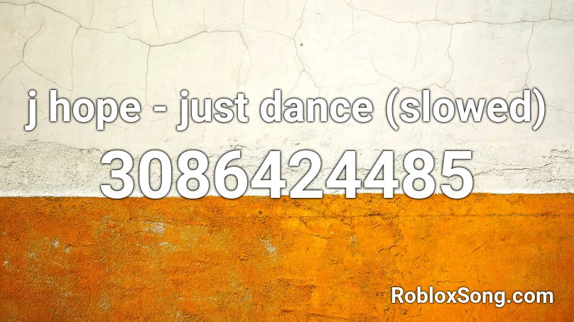 j hope - just dance (slowed) Roblox ID
