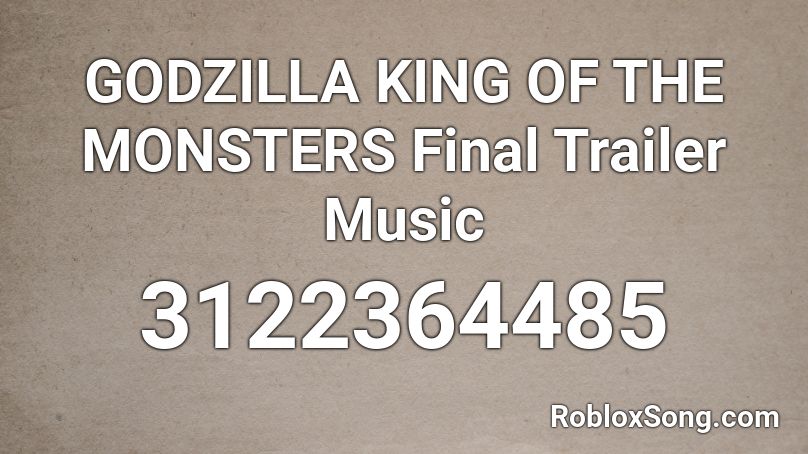 Godzilla King Of The Monsters Final Trailer Music Roblox Id Roblox Music Codes - godzilla music roblox id
