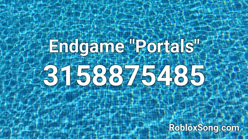 Endgame Portals Roblox Id Roblox Music Codes - end game roblox song id