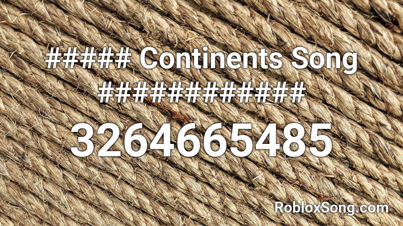##### Continents Song ############ Roblox ID