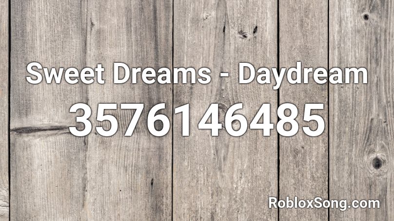 Sweet Dreams - Daydream Roblox ID