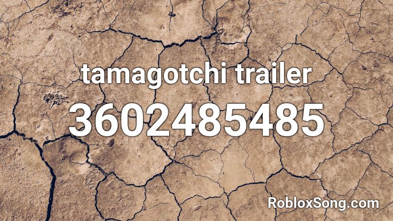 tamagotchi trailer Roblox ID