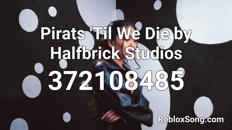 Pirats 'Til We Die by Halfbrick Studios Roblox ID