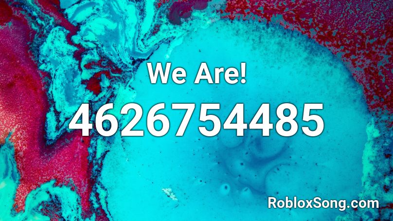 We Are! Roblox ID
