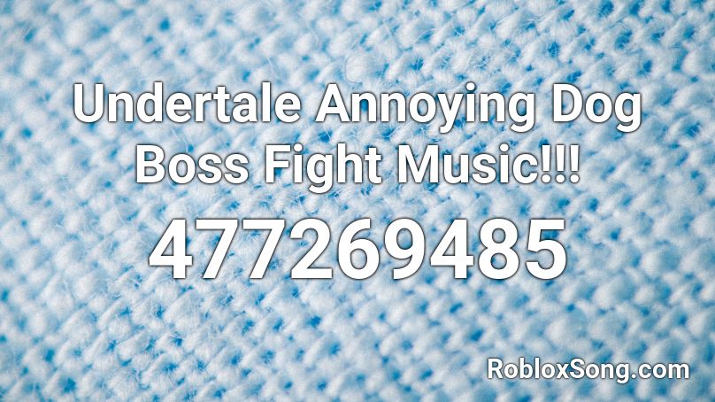 Undertale Annoying Dog Boss Fight Music!!! Roblox ID