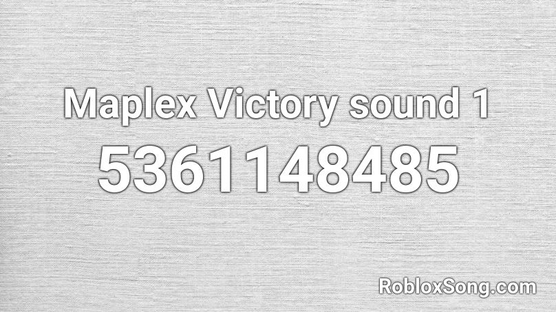 Maplex Victory sound 1 Roblox ID