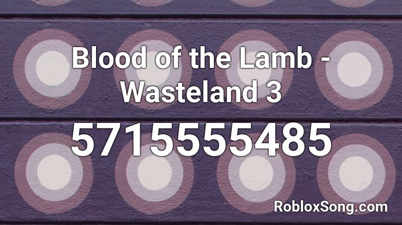 Blood of the Lamb - Wasteland 3 Roblox ID