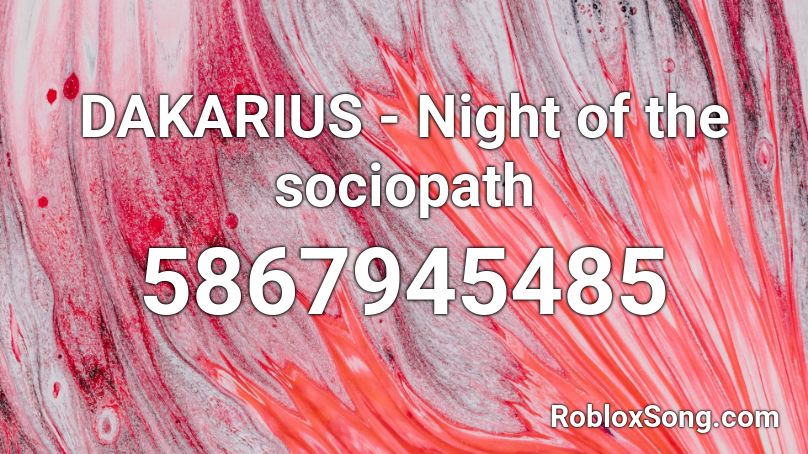 DAKARIUS - Night of the sociopath  Roblox ID