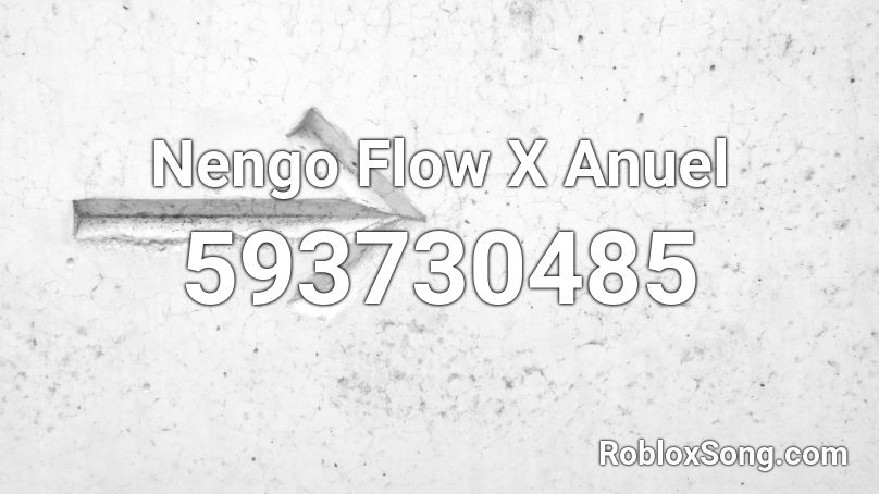 Nengo Flow X Anuel Roblox ID