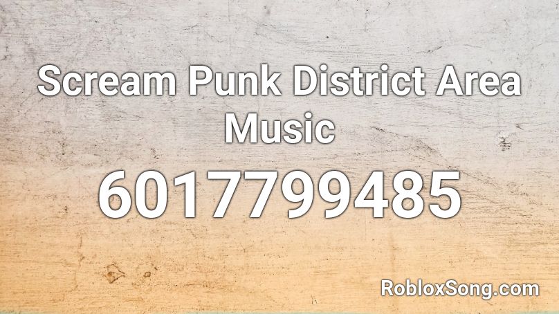 Scream Punk District Area Music Roblox Id Roblox Music Codes - roblox audio loud scream