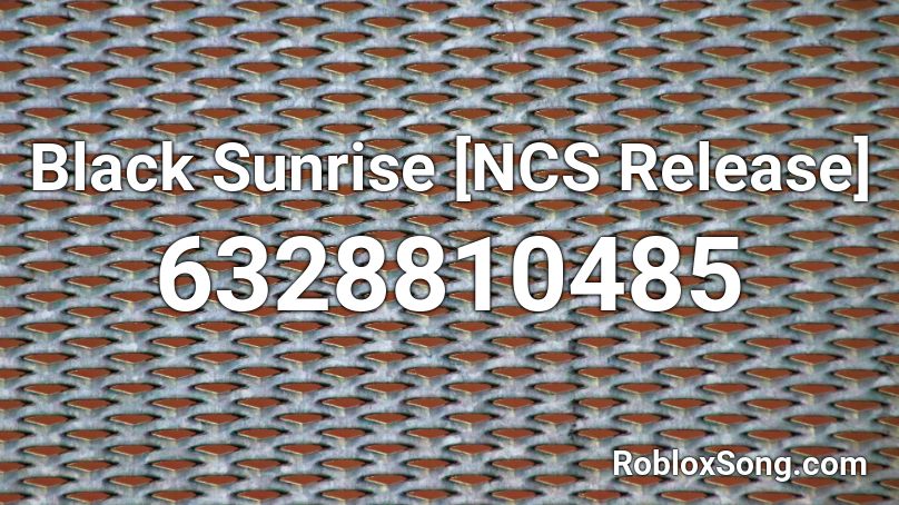 RZ | Black Sunrise [NCS Release] Roblox ID