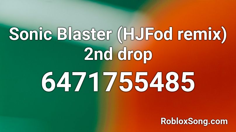 Sonic Blaster Hjfod Remix 2nd Drop Roblox Id Roblox Music Codes - f77 sonic blaster roblox full