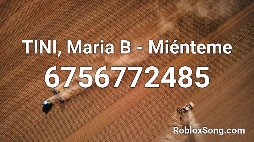 TINI, Maria B - Miénteme Roblox ID