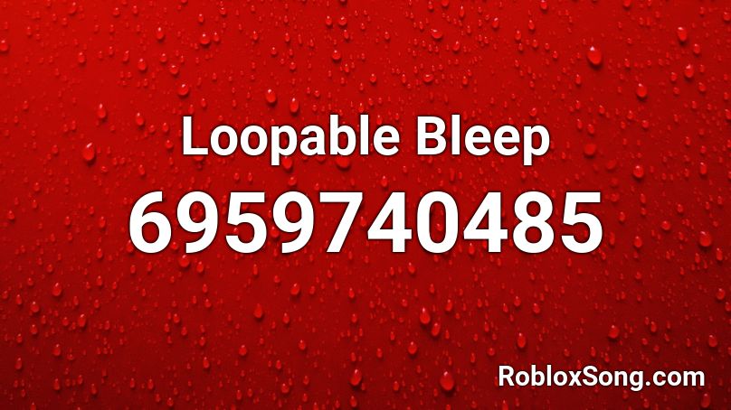 Loopable Bleep Roblox ID