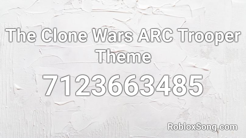 The Clone Wars ARC Trooper Theme Roblox ID