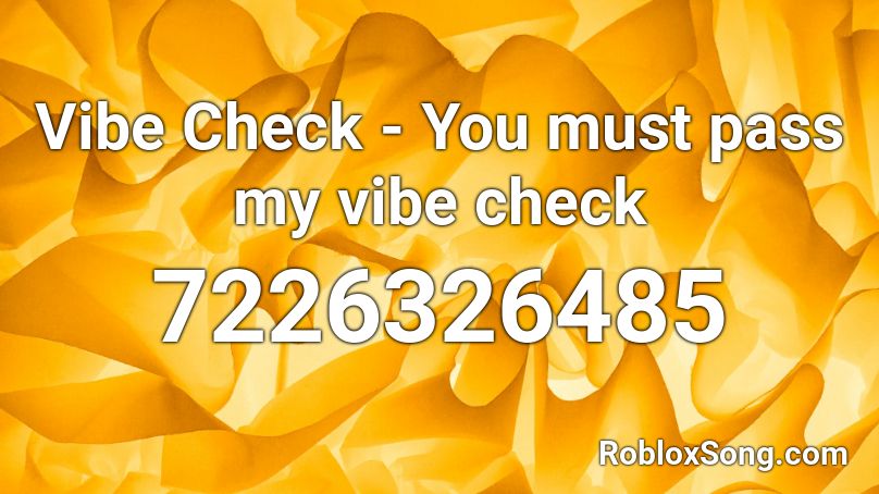 Vibe Check - You must pass my vibe check Roblox ID