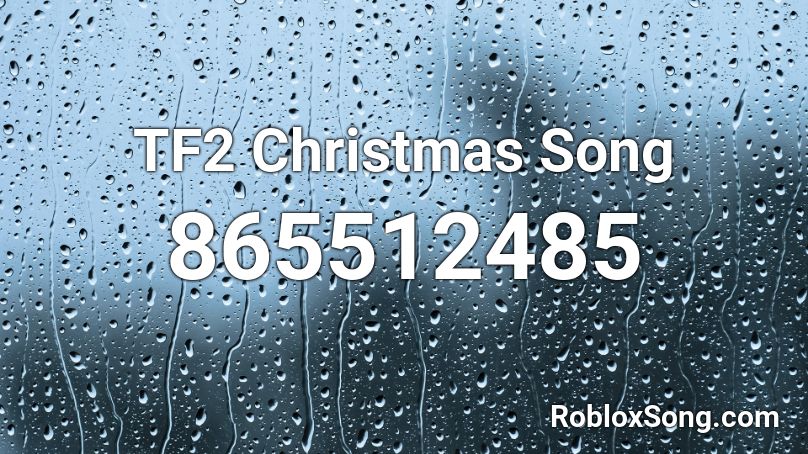 Tf2 Christmas Song Roblox Id Roblox Music Codes - roblox music id for blue christmas