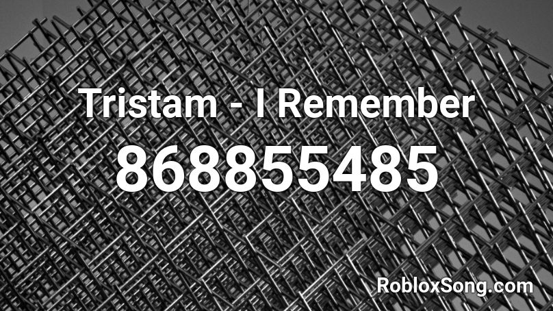 Tristam - I Remember Roblox ID