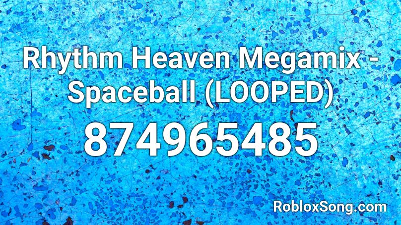Rhythm Heaven Megamix Spaceball Looped Roblox Id Roblox Music Codes - elektronomia heaven roblox id