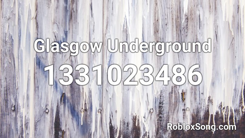 Glasgow Underground Roblox ID