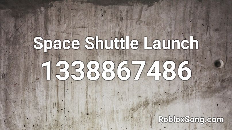 Space Shuttle Launch Roblox ID