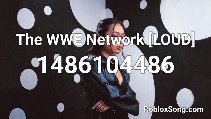 The WWE Network [LOUD] Roblox ID