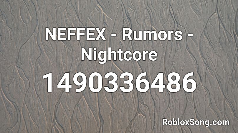 Neffex Rumors Nightcore Roblox Id Roblox Music Codes - roblox ookay thief song id