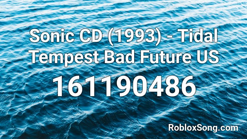 Sonic CD (1993) - Tidal Tempest Bad Future US Roblox ID