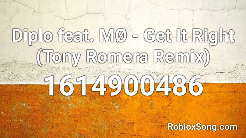 Diplo feat. MØ - Get It Right (Tony Romera Remix)  Roblox ID