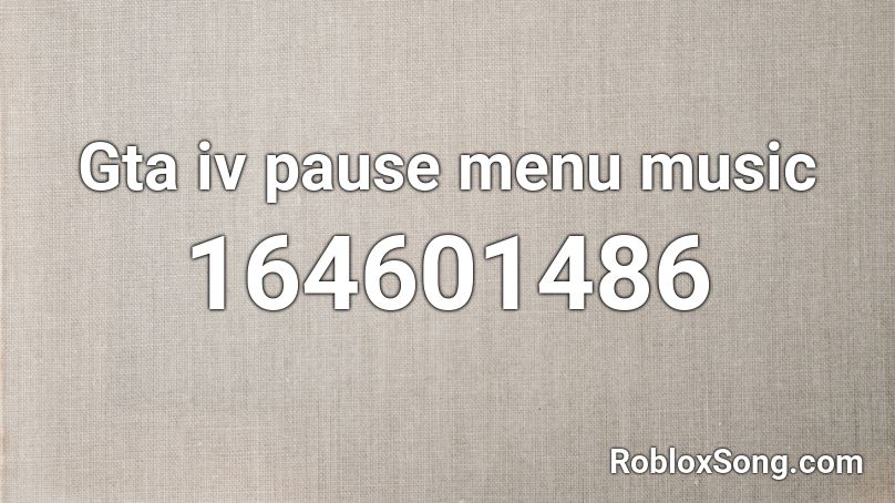 GTA IV Pause Menu Theme Roblox ID