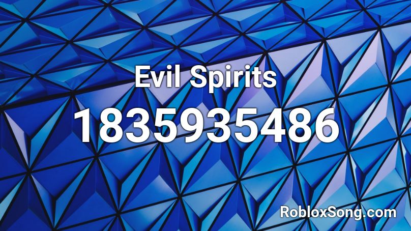 Evil Spirits Roblox ID