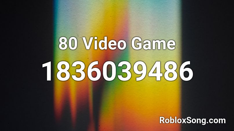 80 Video Game Roblox ID