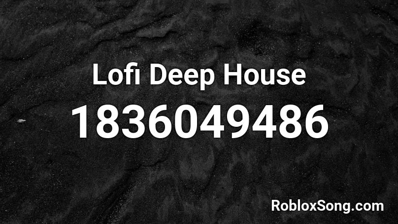 Lofi Deep House Roblox ID