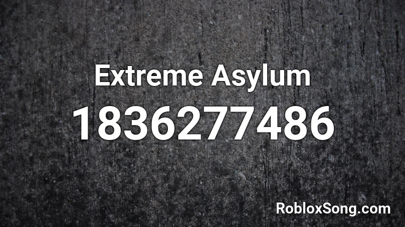 Extreme Asylum Roblox ID