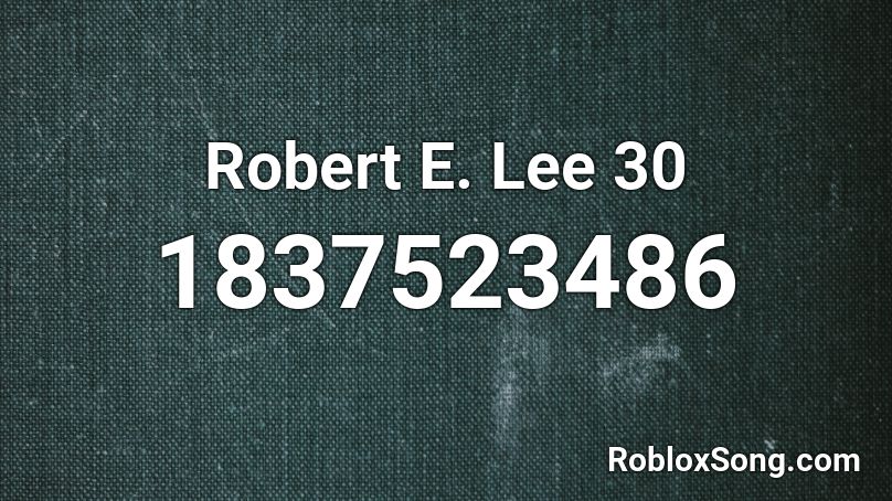 Robert E. Lee 30 Roblox ID